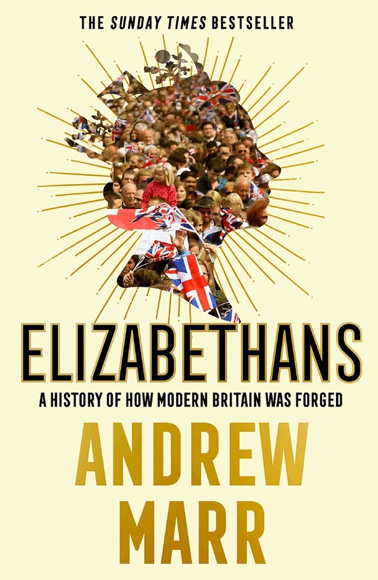 Andrew Marr - Elizabethans, E-bok