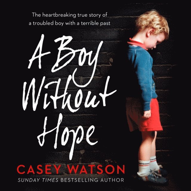 Casey Watson - Boy Without Hope, Ljudbok