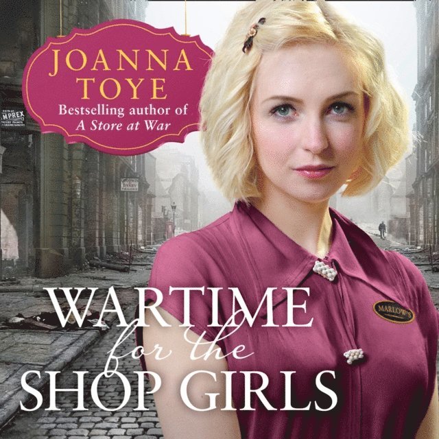 Joanna Toye - Wartime for the Shop Girls, Ljudbok