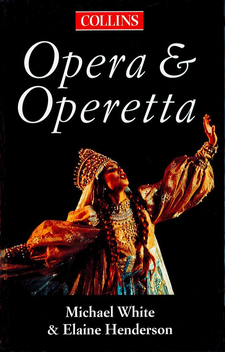 Michael White, Elaine Henderson - Collins Guide To Opera And Operetta, E-bok
