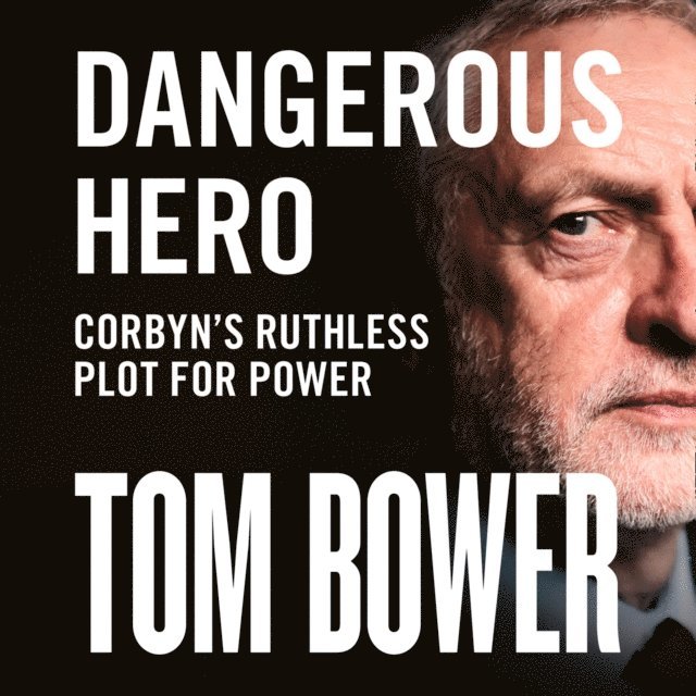 Tom Bower - Dangerous Hero, Ljudbok