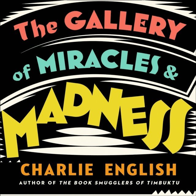 Charlie English - Gallery of Miracles and Madness, Ljudbok