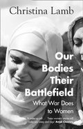 Our Bodies, Their Battlefield: What War Does to Women