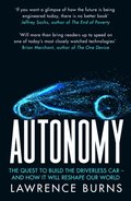 Autonomy: The Quest to Build the Driverless Car - And How It Will Reshape Our World