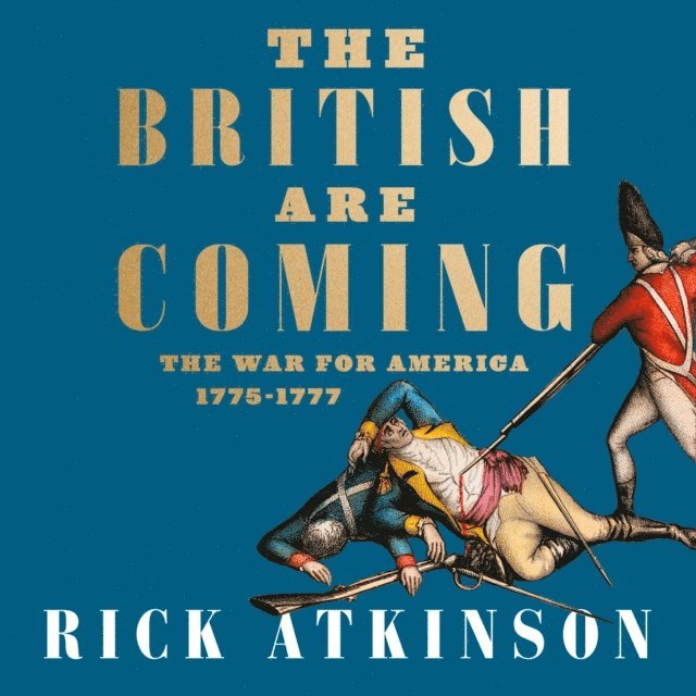 Rick Atkinson - British Are Coming, Ljudbok