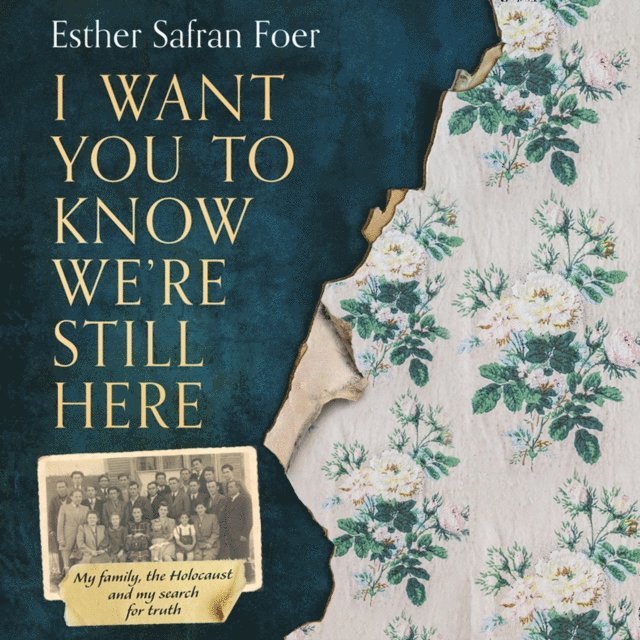 Esther Safran Foer - I Want You to Know We're Still Here, Ljudbok
