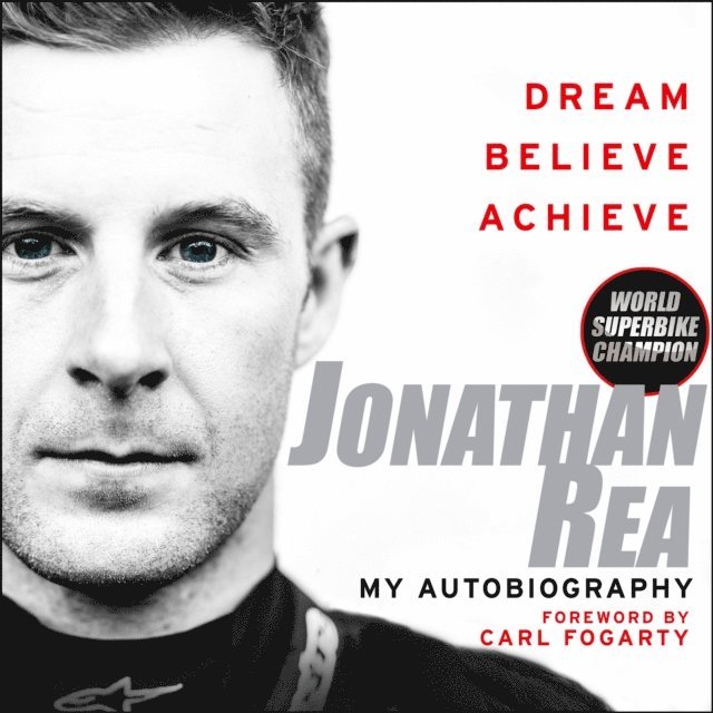 Jonathan Rea - Dream. Believe. Achieve. My Autobiography, Ljudbok