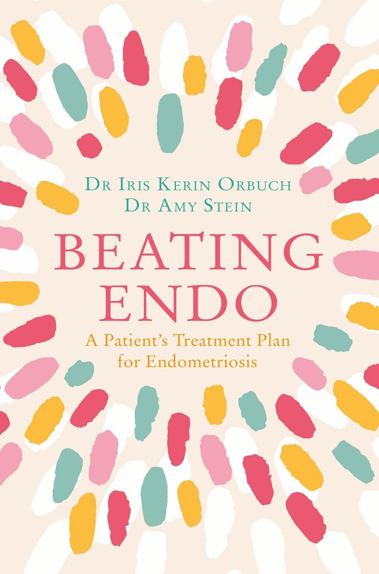 Dr Iris Kerin Orbuch, Dr Amy Stein - Beating Endo, E-bok