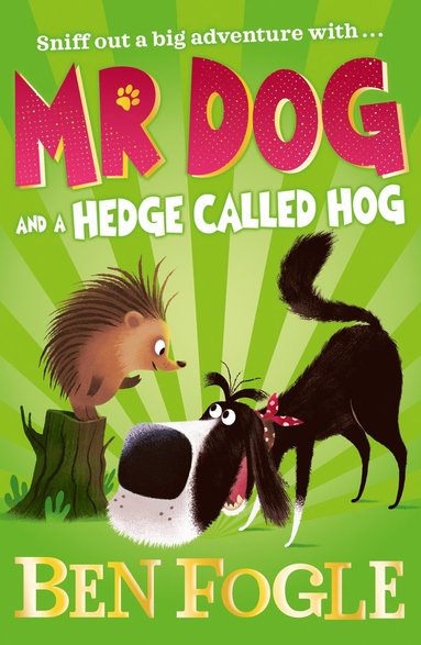 Mr Dog and a Hedge Called Hog by Ben Fogle, Steve Cole