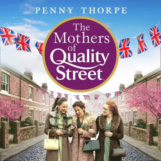 Penny Thorpe - Mothers of Quality Street, Ljudbok