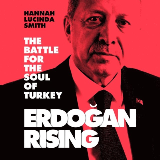 Hannah Lucinda Smith - Erdogan Rising, Ljudbok