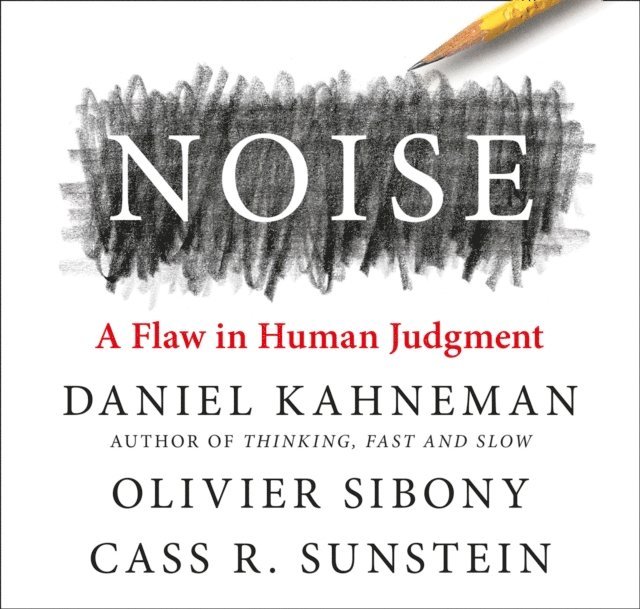 Cass R. Sunstein, Daniel Kahneman - Noise, Ljudbok