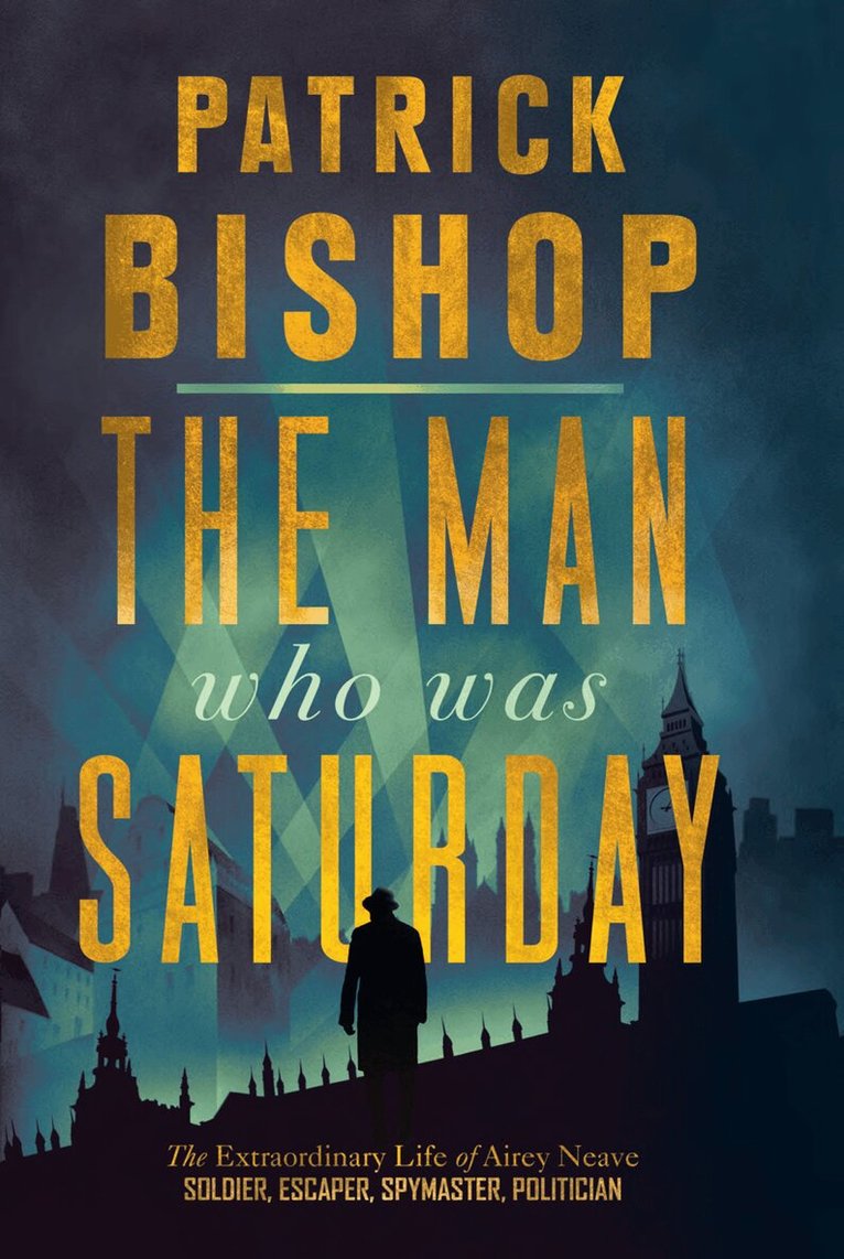 Patrick Bishop - Man Who Was Saturday, E-bok