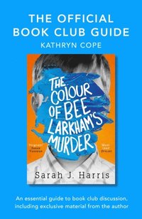 Official Book Club Guide: The Colour of Bee Larkham's Murder