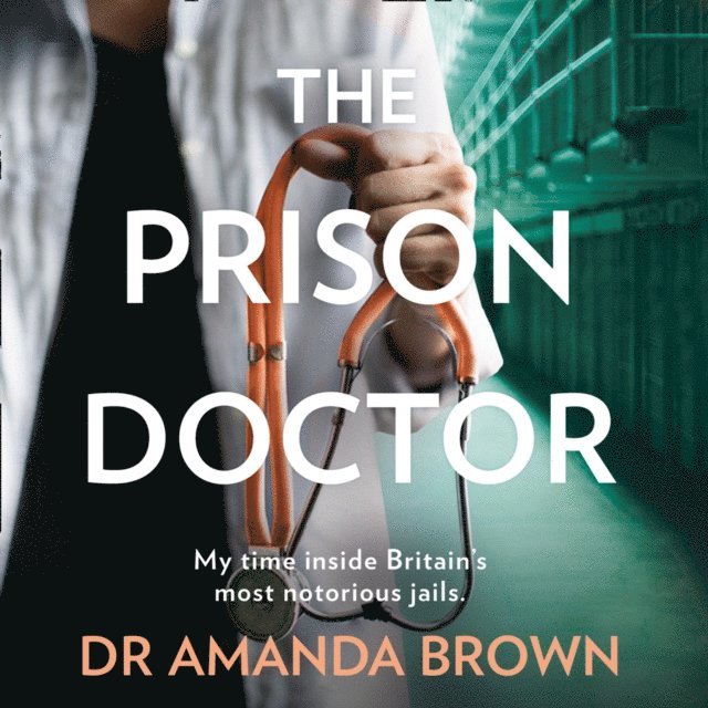 Dr Amanda Brown - Prison Doctor, Ljudbok