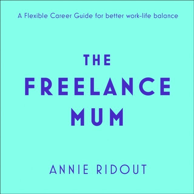 Annie Ridout - Freelance Mum, Ljudbok