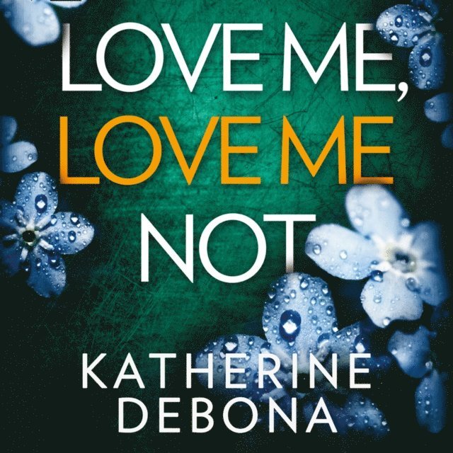 Katherine Debona - Love Me, Love Me Not, Ljudbok. Tillgänglighet: Lägg i varukorg