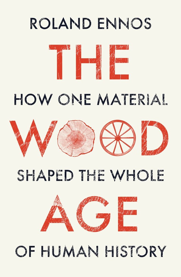 Roland Ennos - Wood Age, E-bok