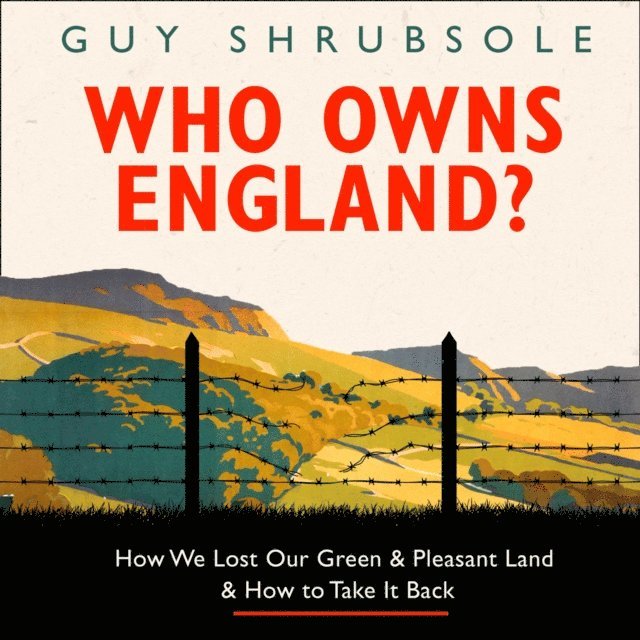 Guy Shrubsole - Who Owns England?, Ljudbok