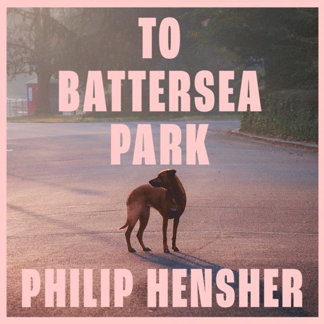 Philip Hensher - To Battersea Park, Ljudbok