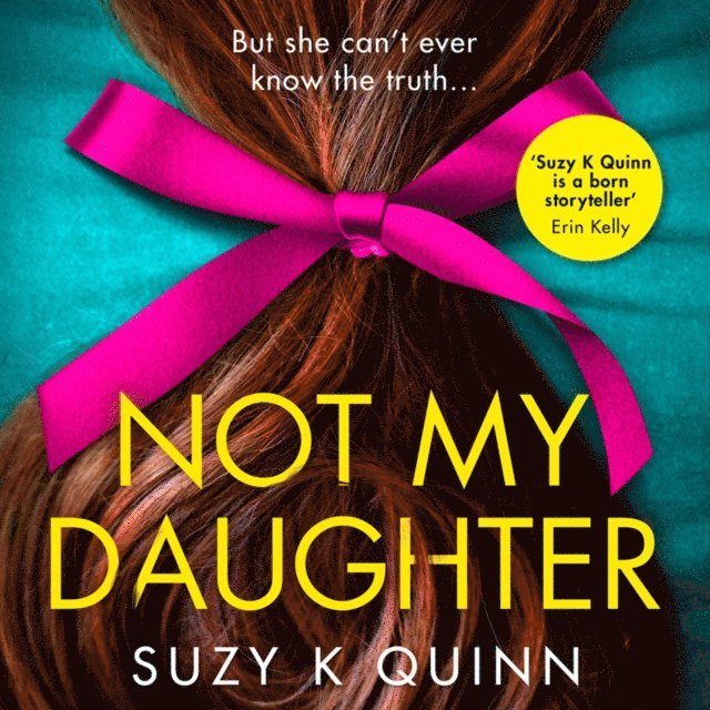 Suzy K Quinn - Not My Daughter, Ljudbok