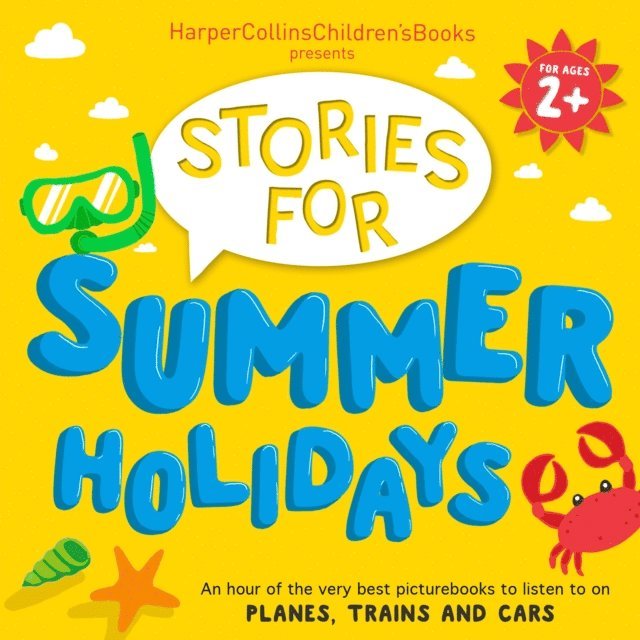Emilia Fox, Jim Broadbent, Jackie French, Rachel Bright, Simon Puttock, Rob Scotton, Jez Alborough, Emma Chichester Clark, David Walliams, Judith Kerr - HarperCollins Children's Books Presents: Stories for Summer Holidays for age 2+, Ljudbok