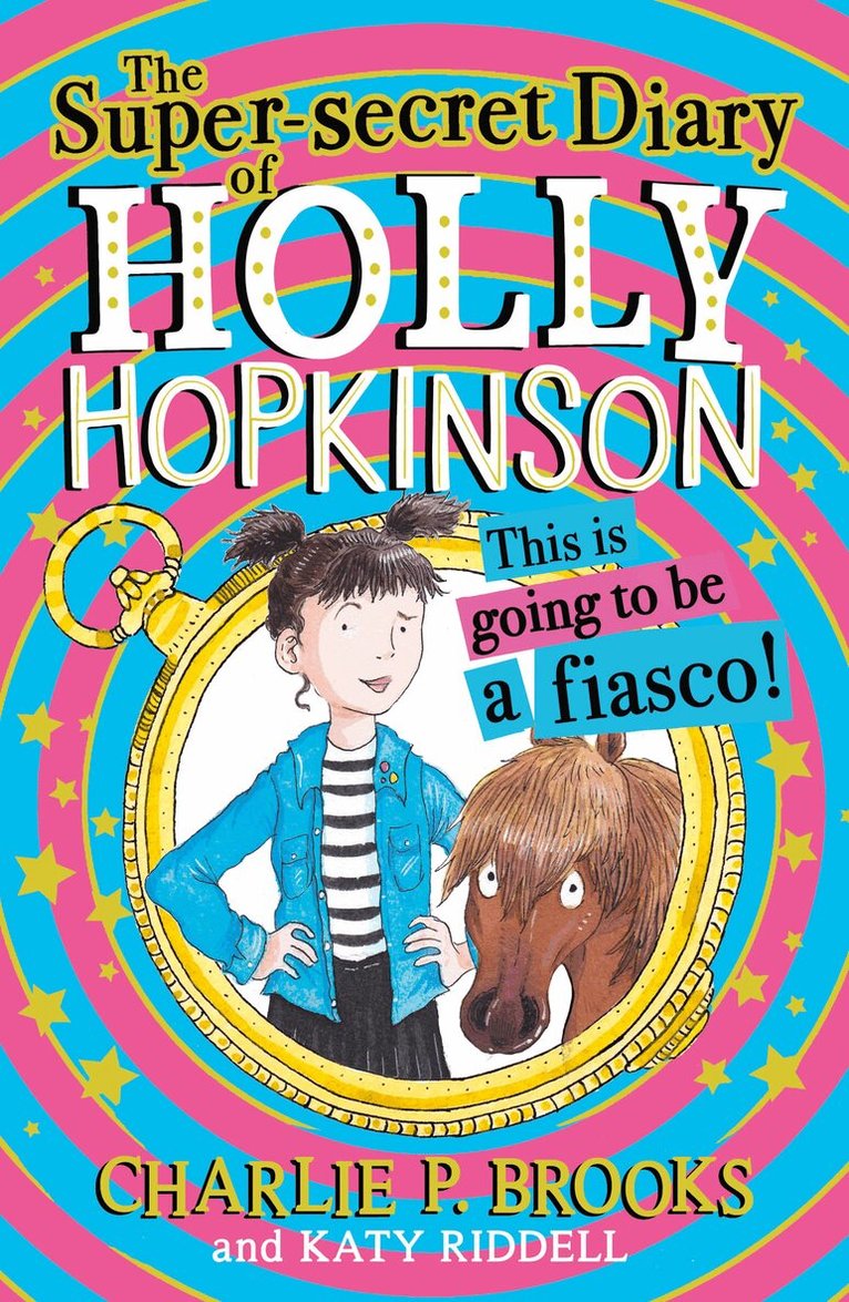 Charlie P. Brooks - Super-Secret Diary of Holly Hopkinson: This Is Going To Be a Fiasco, E-bok
