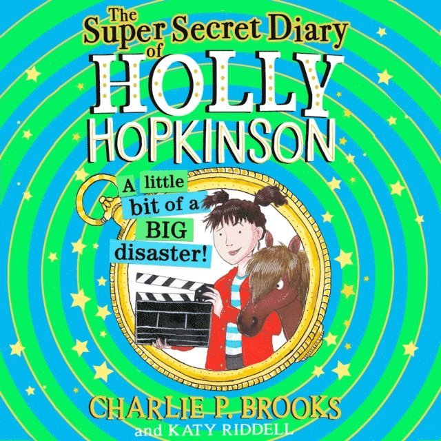 Charlie P. Brooks - Super-Secret Diary of Holly Hopkinson: A Little Bit of a Big Disaster, Ljudbok