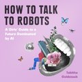 HOW TO TALK TO ROBOTS EA