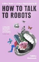 Tabitha Goldstaub - How To Talk To Robots and Why You Should, Häftad. Tillgänglighet: Lägg i varukorg