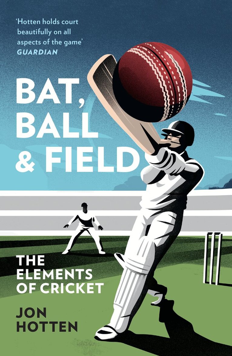 Jon Hotten - Bat, Ball and Field, E-bok