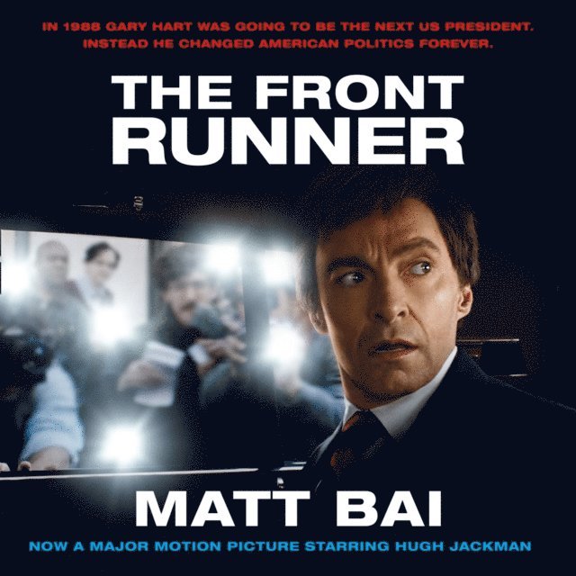 Matt Bai - Front Runner (All the Truth Is Out Movie Tie-in), Ljudbok