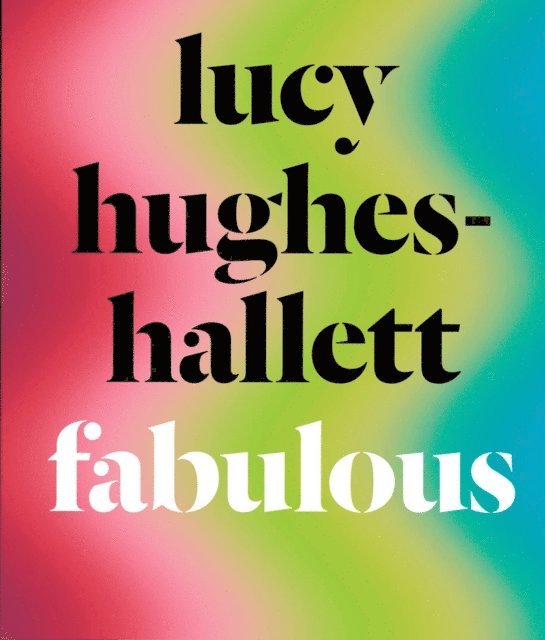 Lucy Hughes-Hallett - Fabulous, Ljudbok