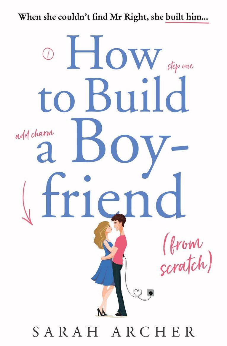 Sarah Archer - How to Build a Boyfriend from Scratch, E-bok