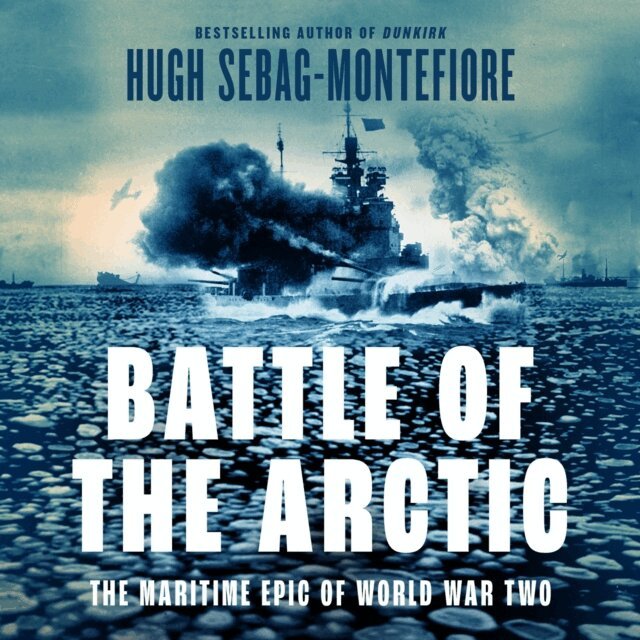 Hugh Sebag-Montefiore - Battle of the Arctic, Ljudbok