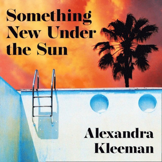 Alexandra Kleeman - Something New Under the Sun, Ljudbok