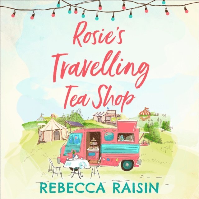 Rebecca Raisin - Rosie's Travelling Tea Shop, Ljudbok
