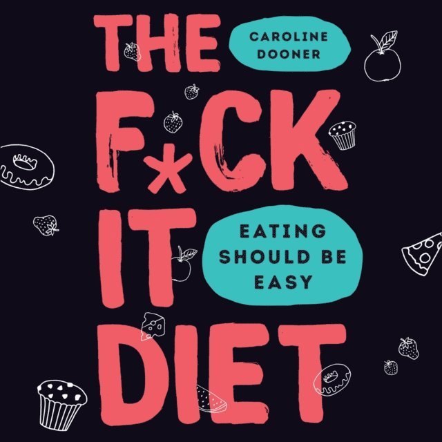 Caroline Dooner - F*ck It Diet, Ljudbok. Tillgänglighet: Lägg i varukorg