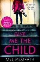Mel McGrath - McGrath, M: Give Me the Child, Häftad