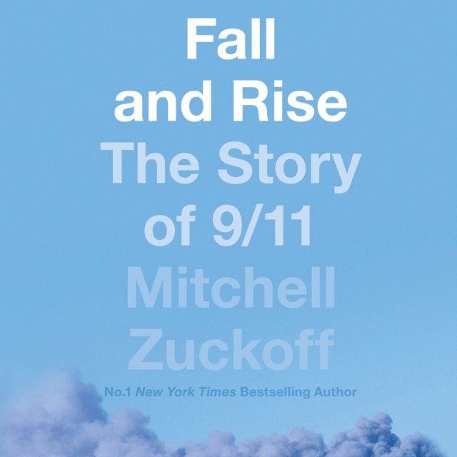 Mitchell Zuckoff - Fall and Rise: The Story of 9/11, Ljudbok