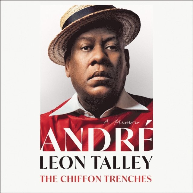 Andre Leon Talley - Chiffon Trenches, Ljudbok