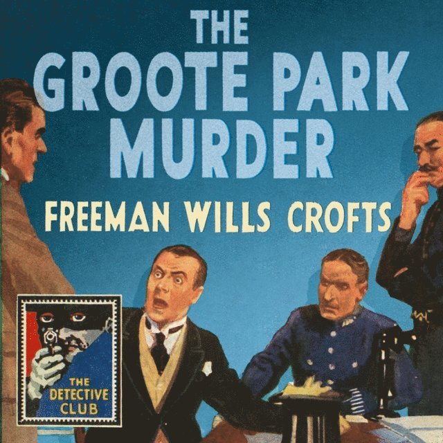 Freeman Wills Crofts - Groote Park Murder, Ljudbok