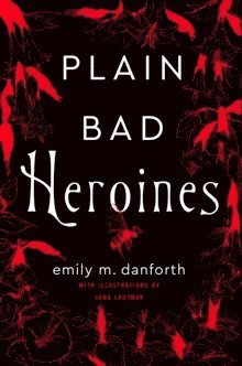 Emily M. Danforth - Plain Bad Heroines, Häftad