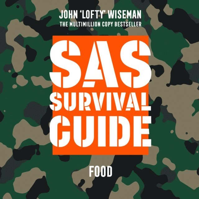 John 'Lofty' Wiseman - SAS Survival Guide - Food, Ljudbok