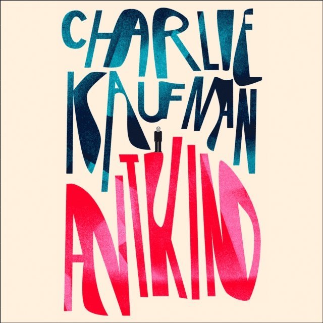 Charlie Kaufman - Antkind: A Novel, Ljudbok