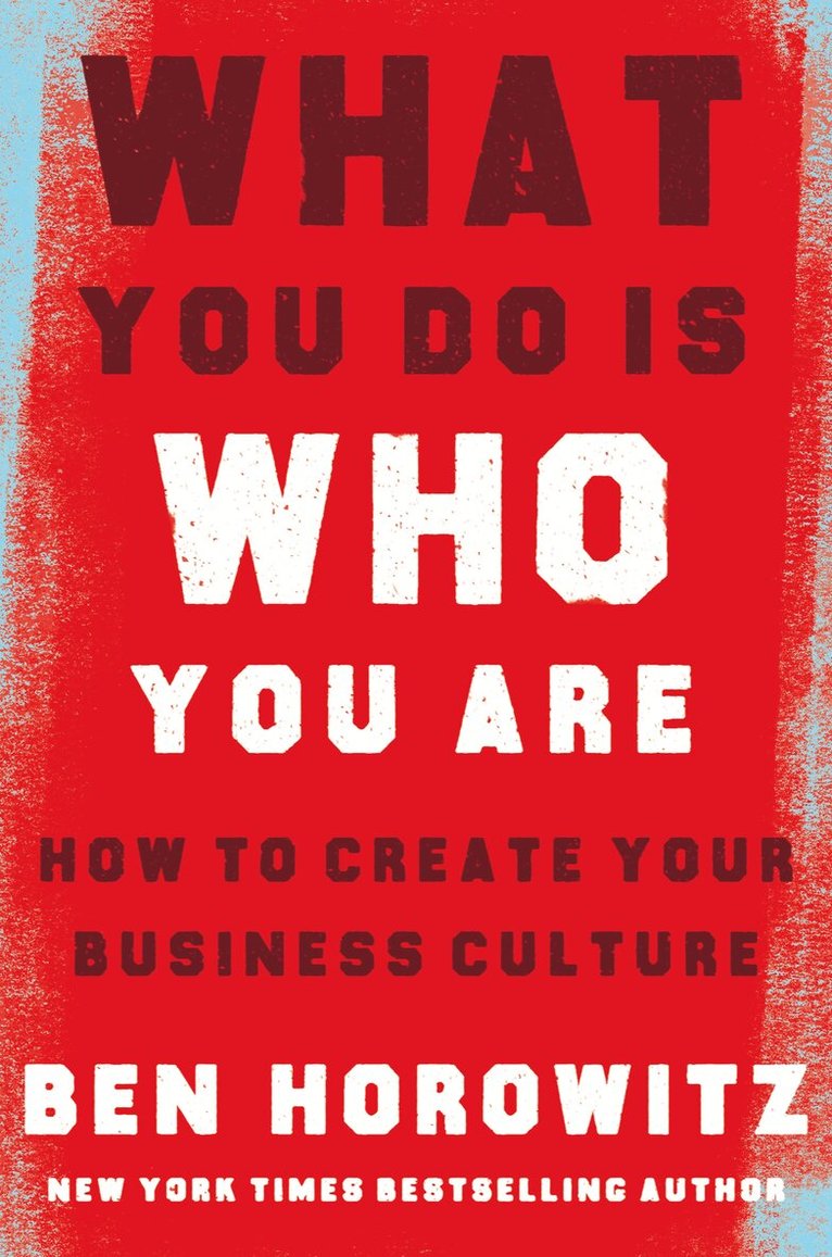 Ben Horowitz - What You Do Is Who You Are, Inbunden