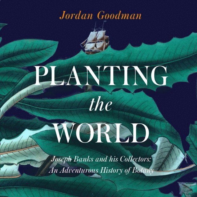 Jordan Goodman - Planting the World, Ljudbok