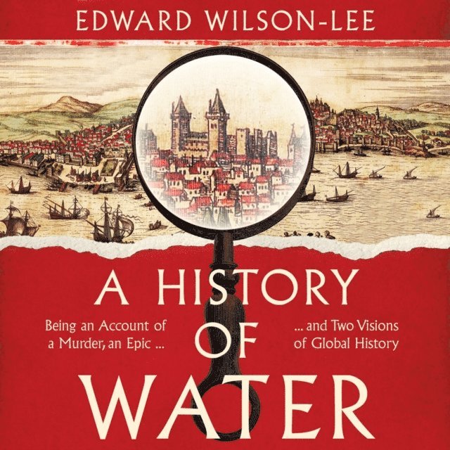 Edward Wilson-Lee - History of Water, Ljudbok