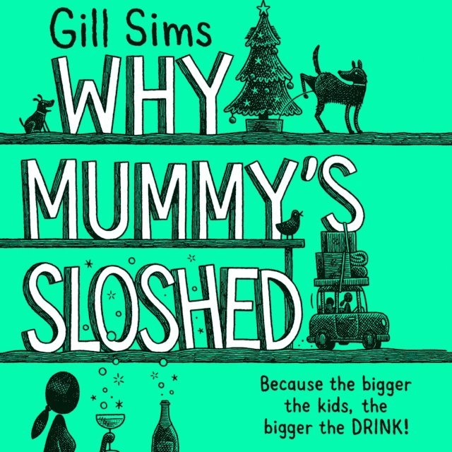 Gill Sims - Why Mummy's Sloshed, Ljudbok
