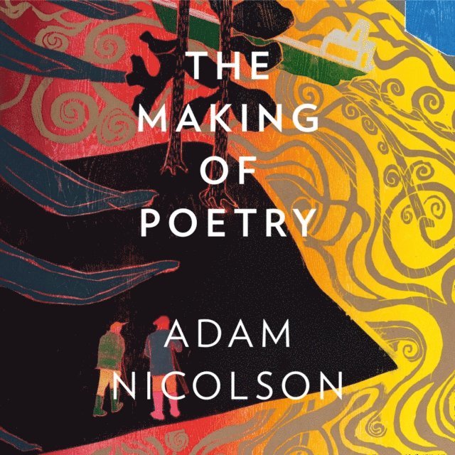 Adam Nicolson - Making of Poetry, Ljudbok